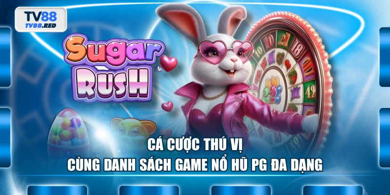 Nổ Hũ PG - Nhà Phát Hành Game Slot Hàng Đầu Tại Châu Á 3 Cá cược thú vị cùng danh sách game Nổ Hũ PG đa dạng