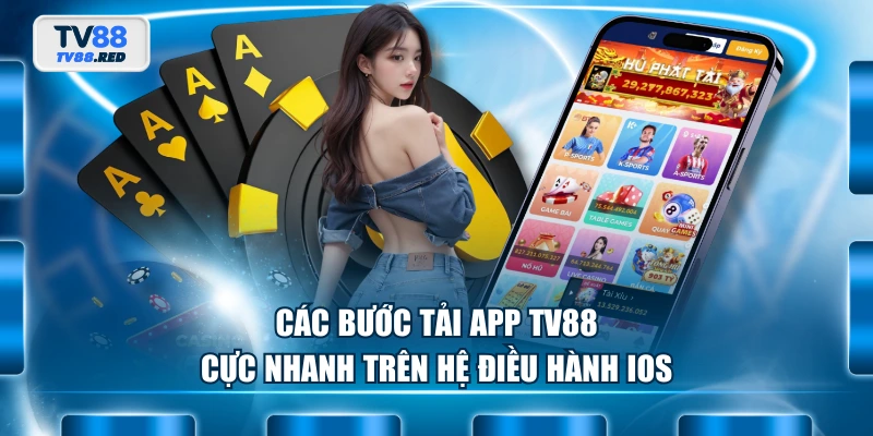 Tải App TV88 - Hướng Dẫn Cài Đặt Ứng Dụng Di Động Cực Nhanh 2 Các bước tải app TV88 cực nhanh trên hệ điều hành IOS