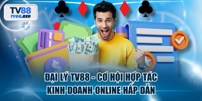 Đại Lý TV88 - Cơ Hội Hợp Tác Kinh Doanh Online Hấp Dẫn 1 Đại Lý TV88 - Cơ Hội Hợp Tác Kinh Doanh Online Hấp Dẫn