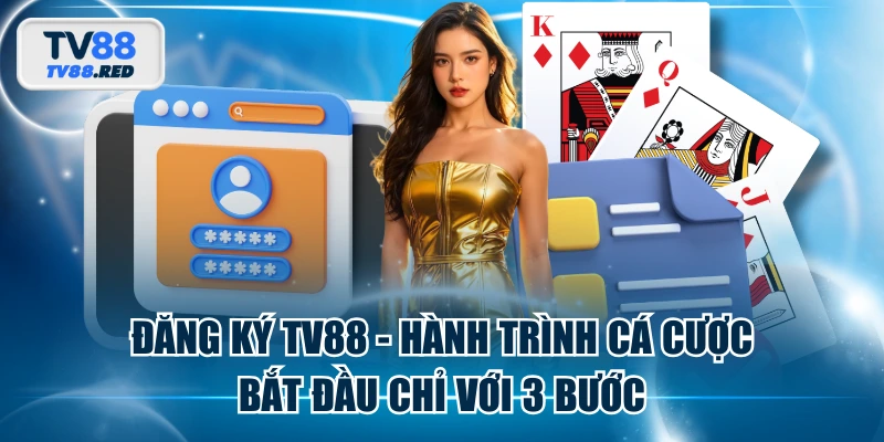 Đăng Ký TV88 - Hành Trình Cá Cược Bắt Đầu Chỉ Với 3 Bước 1 Đăng Ký TV88 - Hành Trình Cá Cược Bắt Đầu Chỉ Với 3 Bước