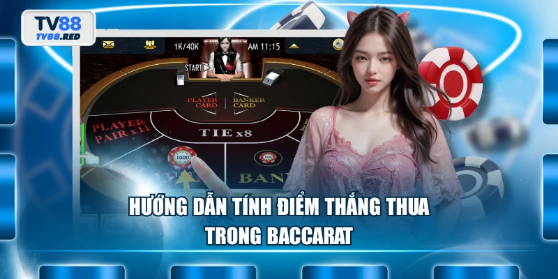 Luật Chơi Baccarat Và Tips Thắng Lớn Có Thể Bạn Chưa Biết 3 Hướng dẫn tính điểm thắng thua trong Baccarat