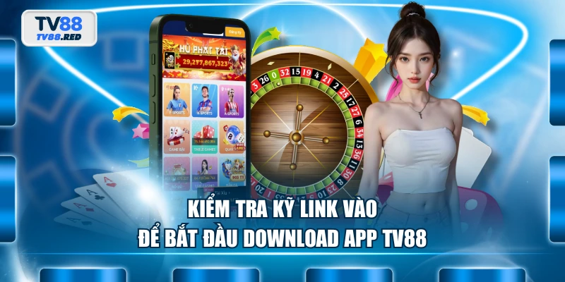 Tải App TV88 - Hướng Dẫn Cài Đặt Ứng Dụng Di Động Cực Nhanh 4 Kiểm tra kỹ link vào để bắt đầu download app TV88