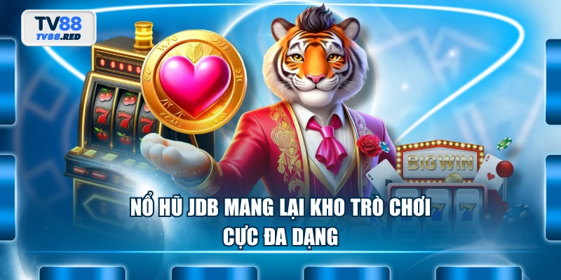Nổ Hũ JDB - Tham Gia Vòng Quay Săn Jackpot Bạc Tỷ Cực Cuốn 2 Nổ Hũ JDB mang lại kho trò chơi cực đa dạng