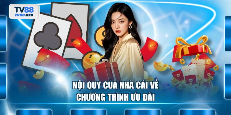 Điều Khoản Sử Dụng 3 Nội quy của nhà cái về chương trình ưu đãi