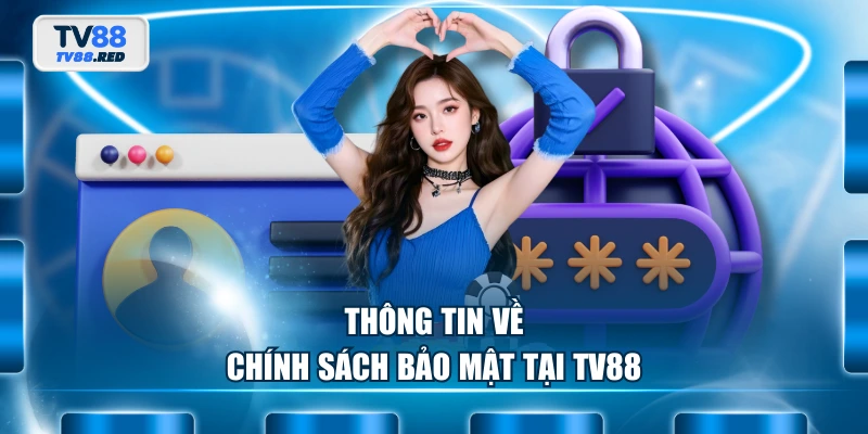Thông tin về chính sách bảo mật tại TV88