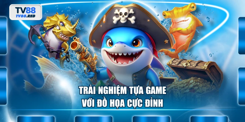 Bắn cá TV88 2 Trải nghiệm tựa game với đồ họa cực đỉnh