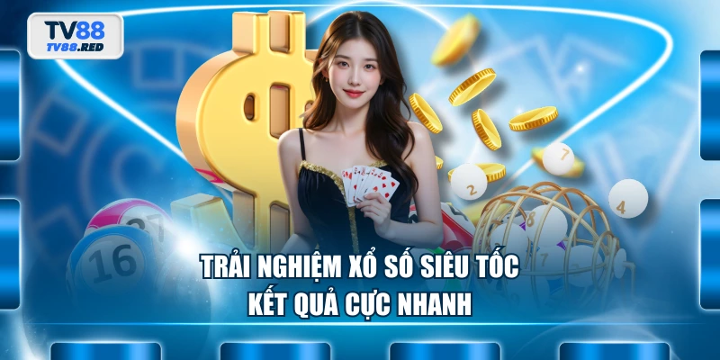 Xổ Số TCG - Sân Chơi Số Đổi Thưởng Uy Tín Hàng Đầu 4 Trải nghiệm xổ số siêu tốc kết quả cực nhanh