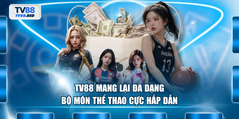 Thể Thao TV88 2 TV88 mang lại đa dạng bộ môn thể thao cực hấp dẫn