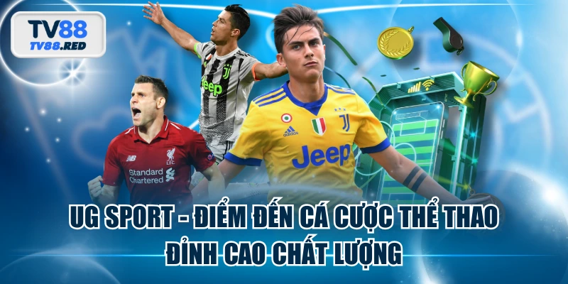 UG Sport - Điểm Đến Cá Cược Thể Thao Đỉnh Cao Chất Lượng 1 UG Sport - Điểm Đến Cá Cược Thể Thao Đỉnh Cao Chất Lượng